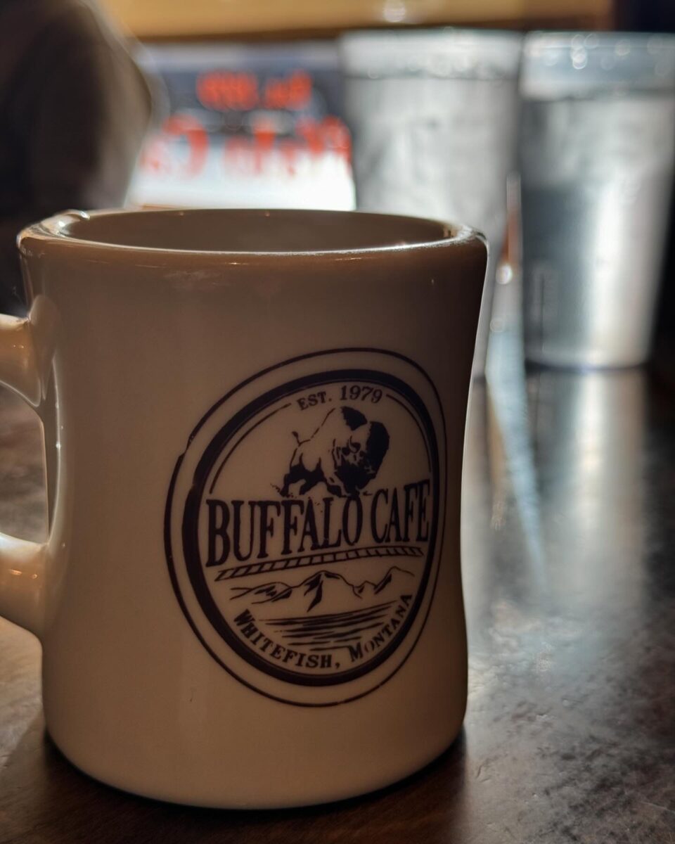 a mug of coffee from the Buffalo Cafe . The Best place for breakfast in Whitefish, Montana 
